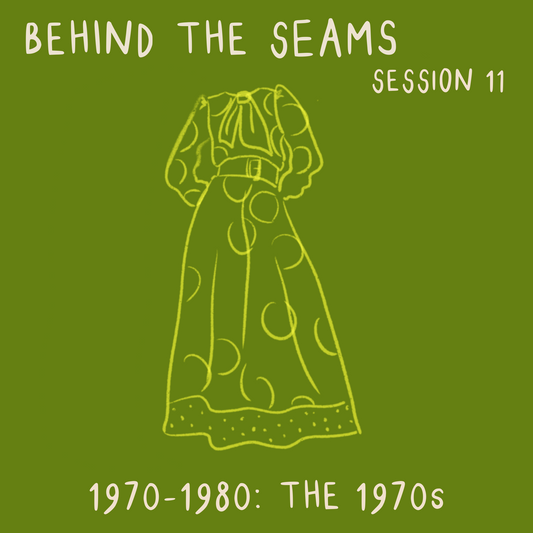 Behind The Seams Session 11: The 1970s - ON DEMAND