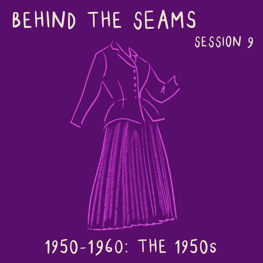 Behind The Seams Session 9: The 1950s - ON DEMAND