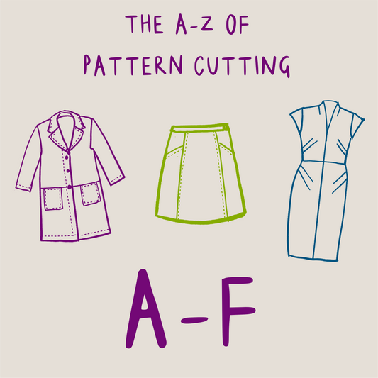 The A-Z of Pattern Cutting Summer School: A-F | Sunday 24th May 10am-5pm UK Time
