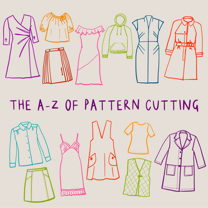 The A-Z of Pattern Cutting Summer School - FULL COURSE